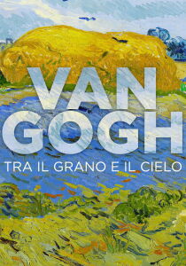 Van Gogh - Tra il grano e il cielo streaming