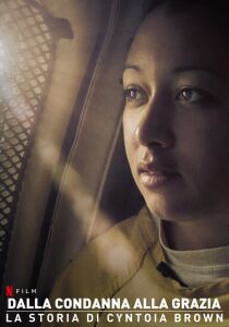 Dalla condanna alla grazia: la storia di Cyntoia Brown streaming