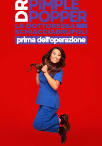 Dr. Pimple Popper - La dottoressa schiacciabrufoli - Prima dell'operazione streaming