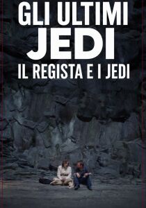 Star Wars - Gli ultimi Jedi -  Il regista e i Jedi [Sub-ITA] streaming